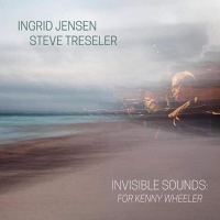 Jensen,Ingrid/Tresler,Steve - Invisible Sounds:For Kenny Wheeler